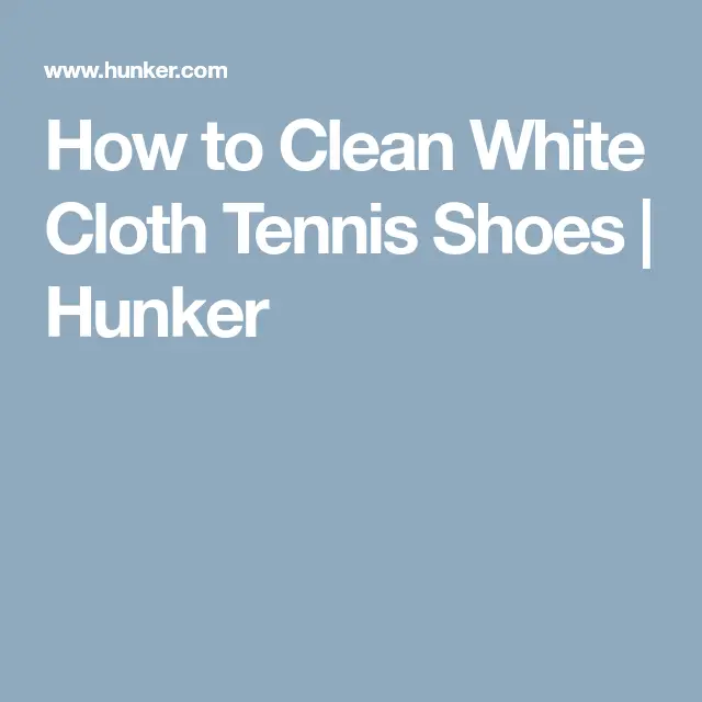 How To Clean White Cloth Tennis Shoes